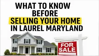 Don&rsquo;t Sell Your Home in Laurel Before Watching This Guide | DMV Real Estate