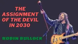 The Assignment of The Devil in 2030 - Robin Bullock Prophetic Word 2023