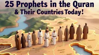 25 Prophets in the Quran & Their Stories, Missions & Modern-Day Locations