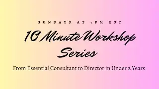 10 Minute Workshop Series: Promoting to Scentsy Leadership in Under 2 Years
