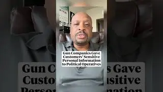 Gun Companies Gave Customers&rsquo; Sensitive Personal Information to Political Operatives