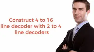 Construct 4 to 16 line decoder with 2 to 4 line decoders