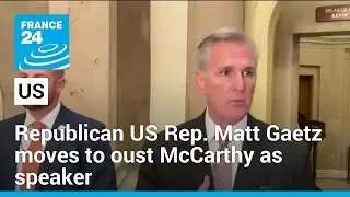 Republican US Rep. Matt Gaetz moves to oust McCarthy as speaker &bull; FRANCE 24 English