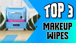 Best Makeup Wipes Reviews