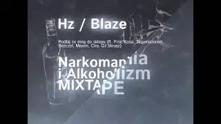 Hz/Blaze - Podbij Ze Mną Do Sklepu (ft. Kosa Fris Tagamazorem Bezczel Maxim Cira Dj Skrusz)