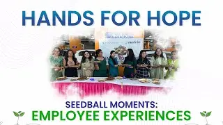 Hands for Hope | Seedball Moments: Employee Experiences