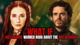 What if Melisandre Warned Robb Stark About the Red Wedding| GAMES OF THRONES
