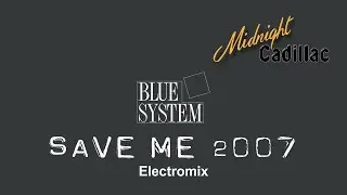 BLUE SYSTEM Save Me 2007 (Electromix)