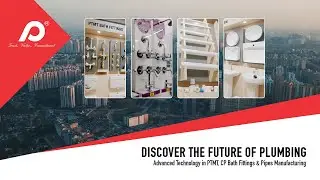 Discover the Future of Plumbing: Advanced Technology in PTMT, CP Bath Fittings & Pipes Manufacturing