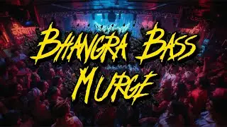 Punjabi/Bhangra Phonk 2026 - Bhangra Bass Murge