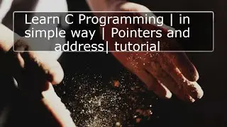 Learn C Programming | in simple way | Pointers and address| tutorial