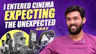 Arav: I had full faith in Magizh sir | Vidaamuyarchi | Ajith Kumar | Magizh Thirumeni