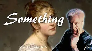 Something | Rob Landeros Cover (remix)