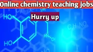 Online chemistry tutoring jobs | Online chemistry teaching jobs