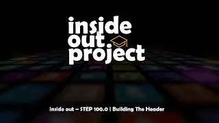 inside out – STEP 100.0 | Building The Header