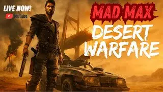 Live Mad Max Gameplay | Survive the Wasteland in Desert Warfare