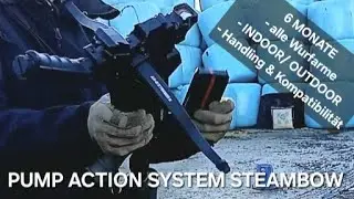 PUMP ACTION SYSTEM von STEAMBOW: 6 MONATE PRAXISERFAHRUNG mit dem Prototypen INDOOR OUTDOOR HANDLING