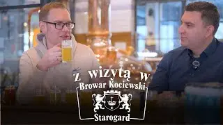 Z wizytą w Browarze Kociewskim w Starogardzie Gdańskim