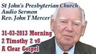 31-03-2013 Rev. John Mercer  MORNING SERMON, St John's Annerley Presbyterian Church