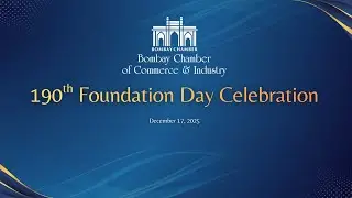 190 Years of Legacy & Leadership | Bombay Chamber Foundation Day