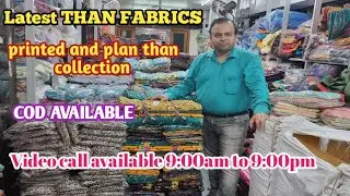 Episode-60 l Sachin prints Latest THAN FABRICS l printed&plan than collection l Video call Available