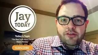 The Real Truth About Social Media Metrics - #JayToday