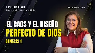 El Caos y el Diseño Perfecto De Dios / Devocional Atraves de la Biblia  - Genesis 1 - Episodio #3