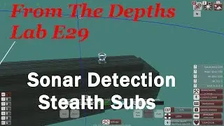 From The Depths Lab E29-Sonar Detection and Stealth Subs 2.3.1 ,LetsPlay,Playthrough
