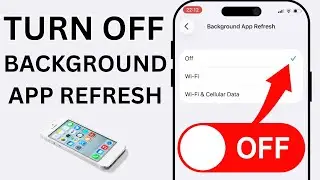 How To Turn Off Background App Refresh And Background Data On iPhone