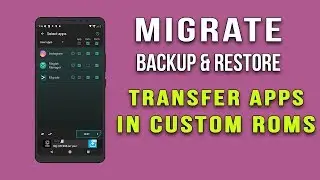 Transfer APPS Easily From One CUSTOM ROM to ANOTHER | MIGRATE APPS BACKUP & RESTORE TOOL