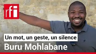 Buru Mohlabane en un mot, un geste et un silence &bull; RFI
