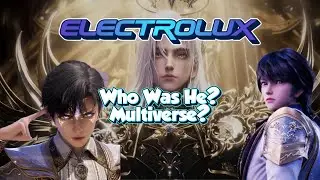 Who is Electrolux In Soul Land 2 And Throne Of Seal Chinese Anime?