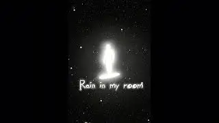 --RAIN IN MY ROOM--