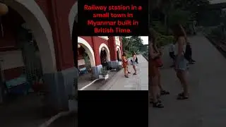 Railway Station In A Small Town In Myanmar Operating Since British Time          #shorts #travelvlog