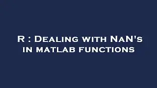 R : Dealing with NaN's in matlab functions