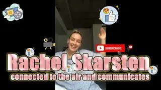 Rachel Skarsten  connected to the air and communicates