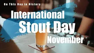 International Stout Day is celebrated on the first Thursday of November each year. On this day.
