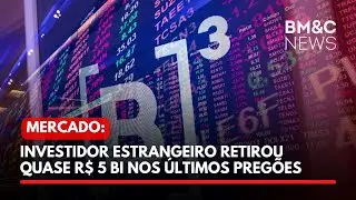 MERCADO: INVESTIDOR ESTRANGEIRO RETIROU QUASE R$ 5 BI NOS &Uacute;LTIMOS PREG&Otilde;ES