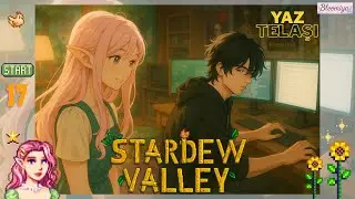 Yaz Telaşı 🌿 Stardew Valley Oyunun İlk Evresinde Para Kazanmak İstersen Buyur! | Bloomiya #17