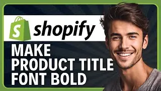 How to Make Product Title Font Bold in Shopify (2026 Tutorial)