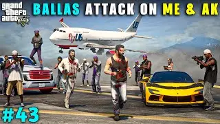 DANGEROUS ATTACK ON ME AND AK | GTA V GAMEPLAY #43