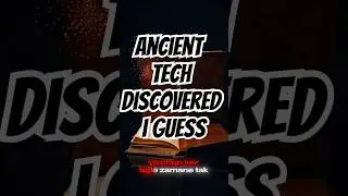Ancient Tech Discovered, i guess