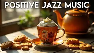 Positive Jazz Music☕Calm Bossa Nova Instrumental and Relaxing Jazz Cafe Music for Studying.