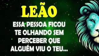♌️LEÃO 🦁 Essa Pessoa ficou te olhando sem perceber que alguém viu o teu... #signodeleão 