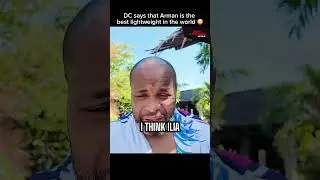 DC says Arman is the best lightweight fighter!