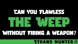 Strand Hunter Flawless The Weep - No Weapon