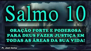 ((🔴)) SALMO 10 ORAÇÃO FORTE E PODEROSA PARA DEUS FAZER JUSTIÇA EM TODAS AS ÁREAS DA SUA VIDA!
