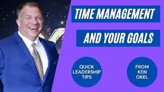 Quick Leadership Tips: Time Management and Your Goals