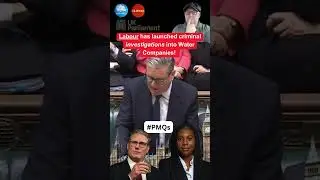 🌹 Labour has launched criminal investigations into Water 🚿 Companies❗️ #PMQs #WaterCompanies