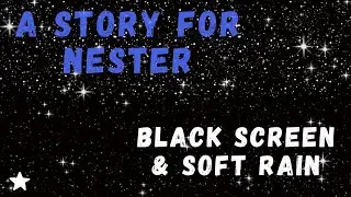 A Gentle Bedtime Story for Nester | Rainy Night ASMR | Fall Asleep Fast | Black Screen